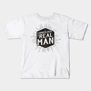 A LUMBERJACK IS A REAL MAN Kids T-Shirt